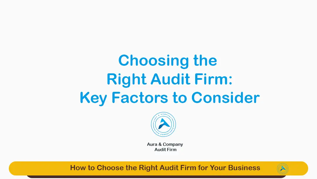 How to Choose the Right Audit Firm for Your Business