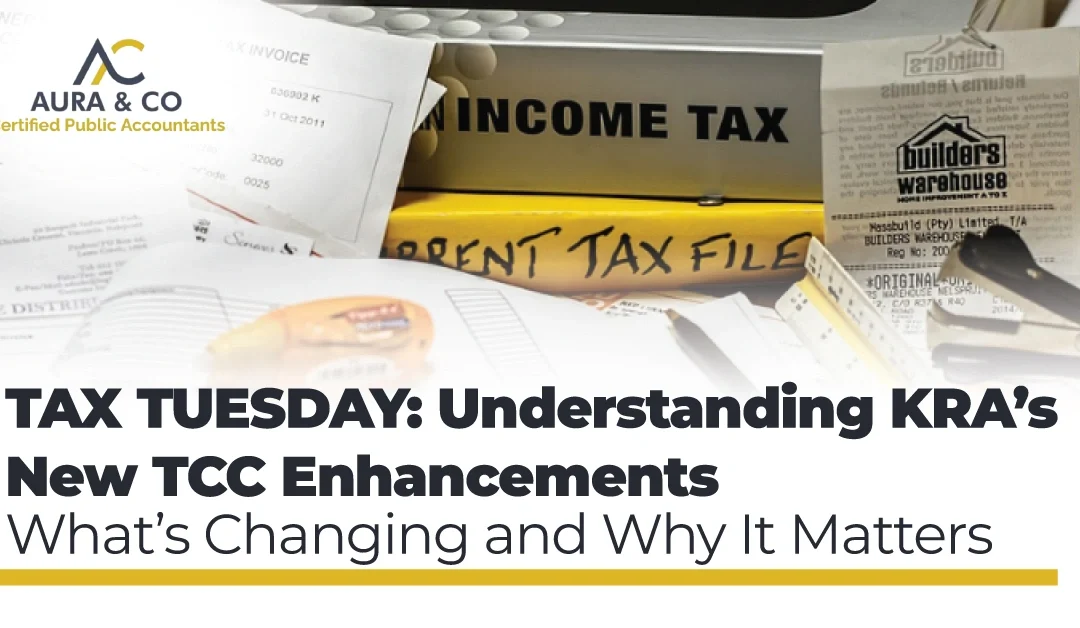 TAX TUESDAY: Understanding KRA’s New TCC Enhancements — What’s Changing and Why It Matters