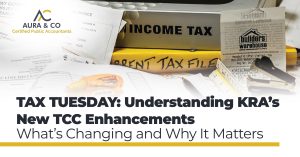 KRA TCC updates, Kenya Revenue Authority, Tax Compliance Certificate, eTIMS Kenya, VAT compliance, tax filing Kenya, KRA policy 2025, business tax compliance, Aura & Co CPA, Kenya tax advisory