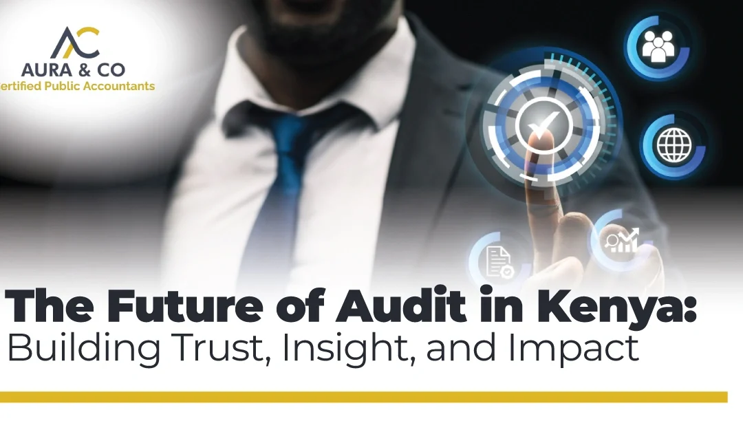 The Future of Audit in Kenya: Building Trust, Insight, and Impact
