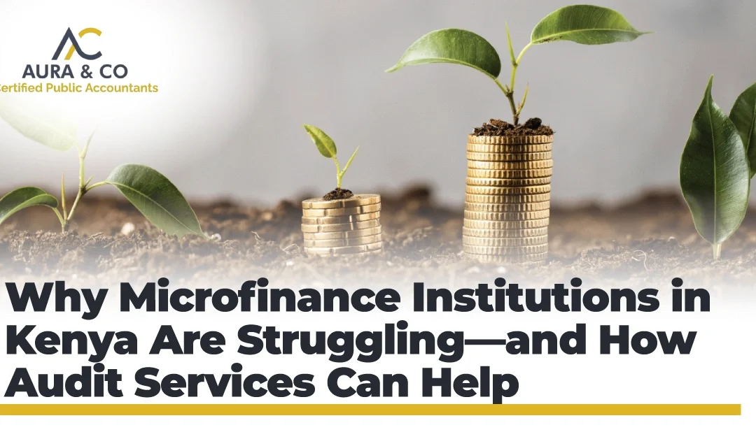 Why Microfinance Institutions in Kenya Are Struggling—and How Audit Services Can Help