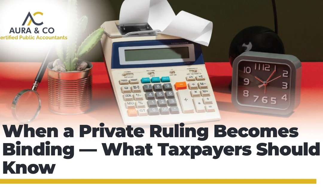 When a Private Ruling Becomes Binding — What Taxpayers Should Know